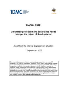 TIMOR-LESTE: Unfulfilled protection and assistance needs hamper the return of the displaced A profile of the internal displacement situation 7 September, 2007