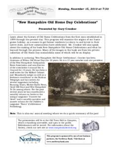Monday, November 15, 2010 at 7:30  “New Hampshire Old Home Day Celebrations” Presented by: Gary Crooker Learn about the history of Old Home Celebrations from the first ones established in 1899 through the present day