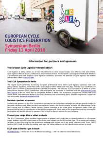 Information for partners and sponsors The European Cycle Logistics Federation (ECLF) Cycle logistics is taking carbon out of last mile deliveries in cities across Europe. Cost effective, fast and reliable, cycle logistic