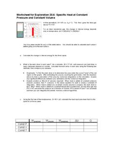 Worksheet for Exploration 20.6: Specific Heat at Constant Pressure and Constant Volume In this animation, N = nR (i.e., kB = 1). This, then, gives the ideal gas law as PV = NT. For an ideal monatomic gas, the change in i