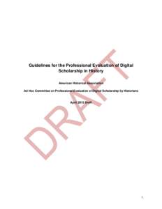 Guidelines for the Professional Evaluation of Digital Scholarship in History American Historical Association Ad Hoc Committee on Professional Evaluation of Digital Scholarship by Historians  April 2015 Draft