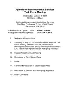 Agenda for Developmental Services Task Force Meeting Wednesday, October 8, :00 am - 4:00 pm California Department of Health Care Services First Floor Conference Room, 1700 K Street