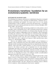 Research proposal submitted to the FWO by F. Heylighen, W. Callebaut and J. Bernheim:  Evolutionary transitions: foundation for an evolutionary-systemic worldview BACKGROUND AND MOTIVATION Fast technological developments