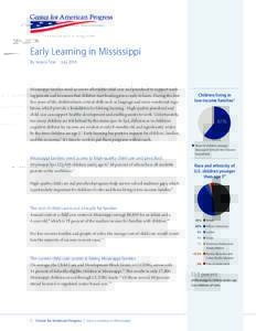 Early Learning in Mississippi By Jessica Troe JulyMississippi families need access to affordable child care and preschool to support working parents and to ensure that children start kindergarten ready to learn. D
