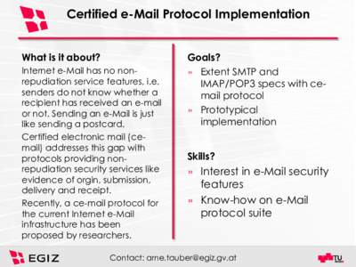 Certified e-Mail Protocol Implementation What is it about? Internet e-Mail has no nonrepudiation service features, i.e. senders do not know whether a recipient has received an e-mail or not. Sending an e-Mail is just
