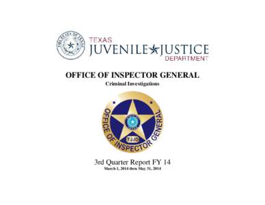 OFFICE OF INSPECTOR GENERAL Criminal Investigations 3rd Quarter Report FY 14 March 1, 2014 thru May 31, 2014