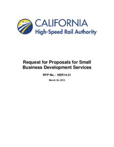 Request for Proposals for Small Business Development Services RFP No.: HSR14-21 March 30, 2015  California High-Speed Rail Authority