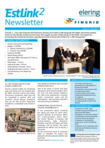 Newsletter Issue 3 / July 2012 EstLink 2 – new transmission link between Estonia and Finland will integrate the Baltic electricity market closer to the Nordic market and increase the supply security of electricity in t