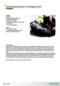 Schokoladenkuchen mit flüssigem Kern Australien Zutaten: Pudding 235 g selbsttreibendes Mehl