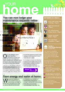 You can now lodge your maintenance requests online SEPTEMBER 2012 ISSUE 61  Avoid rental arrears over
