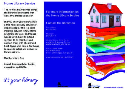 Home Library Service The Home Library Service brings the library to your home with visits by a trained volunteer. Did you know your library offers a free home delivery service for
