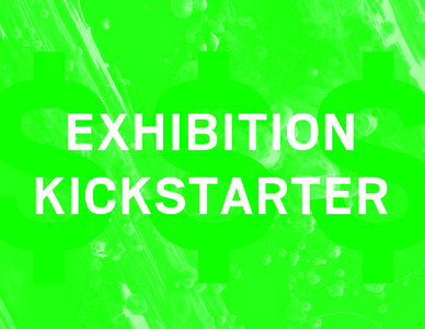 Exhibition Kickstarter  Exhibition Kickstarter A project by Krystal South with work by Brad Adkins, Anthony Antonellis, Kim Asendorf, LaTurbo Avedon, Jeremy Bailey, Zachary Davis, Bea Fremderman, Mo