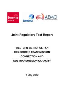 Joint Regulatory Test Report  WESTERN METROPOLITAN MELBOURNE TRANSMISSION CONNECTION AND SUBTRANSMISSION CAPACITY