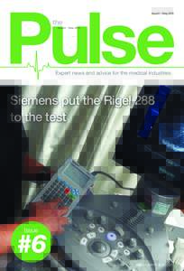 Issue 6 | MayExpert news and advice for the medical industries Siemens put the Rigel 288 to the test