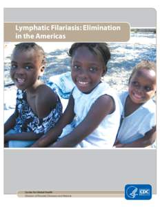 Lymphatic Filariasis: Elimination in the Americas Center for Global Health Division of Parasitic Diseases and Malaria