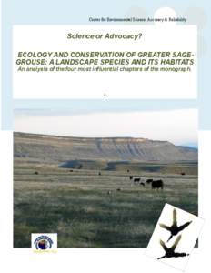 Center for Environmental Science, Accuracy & Reliability  Science or Advocacy? ECOLOGY AND CONSERVATION OF GREATER SAGEGROUSE: A LANDSCAPE SPECIES AND ITS HABITATS An analysis of the four most influential chapters of the