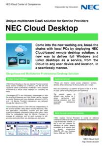 NEC Cloud Center of Competence  Unique multitenant DaaS solution for Service Providers NEC Cloud Desktop Come into the new working era, break the