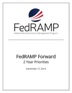FedRAMP Forward 2 Year Priorities December 17, 2014 In December 2010, the White House published the “25 Point Implementation Plan to Reform Federal IT.”1 A key component of that plan, the “Cloud First” policy, m