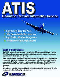 ATIS  Automatic Terminal Information Service High Quality Recorded Voice Fully Customizable User Interface