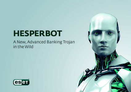 HESPERBOT A New, Advanced Banking Trojan in the Wild HESPERBOT