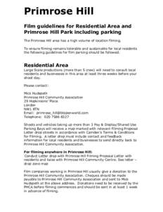 Primrose Hill Film guidelines for Residential Area and Primrose Hill Park including parking The Primrose Hill area has a high volume of location filming. To ensure filming remains tolerable and sustainable for local resi