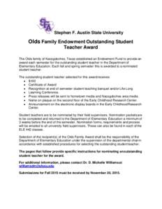 Stephen F. Austin State University  Olds Family Endowment Outstanding Student Teacher Award The Olds family of Nacogdoches, Texas established an Endowment Fund to provide an award each semester for the outstanding studen