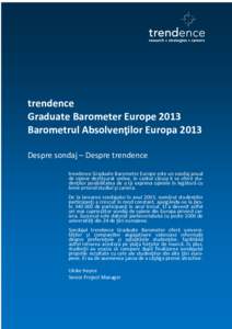 trendence Graduate Barometer Europe 2013 Barometrul Absolvenţilor Europa 2013 Despre sondaj – Despre trendence trendence Graduate Barometer Europe este un sondaj anual de opinie desfăşurat online, în cadrul căruia