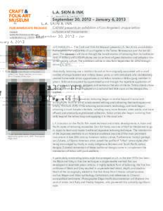 L.A. SKIN & INK September 30, 2012 – January 6, 2013 FOR IMMEDIATE RELEASE Contact: Sasha Ali | Exhibitions Manager  | x25