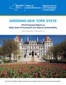 GREENING NEW YORK STATE Third Progress Report on State Green Procurement and Agency Sustainability Fiscal YearsandThe New York State Capitol’s grounds are managed without the use of chemical pesticid