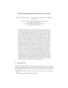 Cross-domain gender detection in Twitter? Mohsen Sayyadiharikandeh1?? , Giovanni Luca Ciampaglia2 , and Alessandro Flammini1,2 1  Indiana University, School of Informatics and Computing,