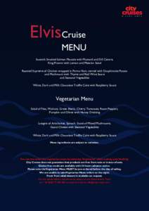 ElvisCruise MENU Scottish Smoked Salmon Mousse with Mustard and Dill Centre, King Prawns with Lemon and Mesclun Salad ~ Roasted Supreme of Chicken wrapped in Parma Ham, served with Dauphinoise Potato