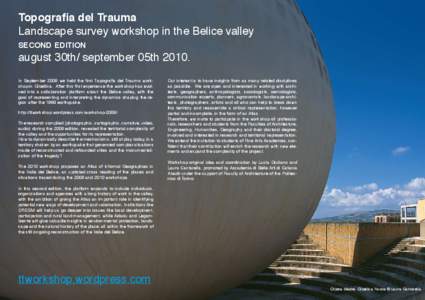 Topografia del Trauma Landscape survey workshop in the Belice valley second edition august 30th/ september 05th[removed]In September 2009 we held the first Topografia del Trauma workshop in Gibellina. After this first expe