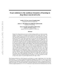 Exact solutions to the nonlinear dynamics of learning in deep linear neural networks arXiv:1312.6120v3 [cs.NE] 19 FebAndrew M. Saxe ()