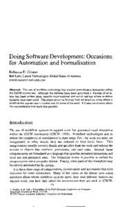 Doing Software Development: Occasions for Automation and Formalisation Rebecca E. Grinter Bell Labs, Lucent Technologies, United States of America  Abstract. The use of workflow technology has 