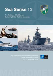 Sea Sense 13 The Challenge of Building and Sustaining Global Maritime Awareness NATO Maritime Commanders’ Conference Royal Horseguards’ Hotel