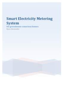 Smart Electricity Metering  System  for greenhouse­conscious homes  Ryan Alexander   