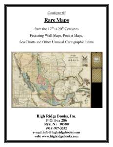 Catalogue 63  Rare Maps from the 17th to 20th Centuries Featuring Wall Maps, Pocket Maps, Sea Charts and Other Unusual Cartographic Items