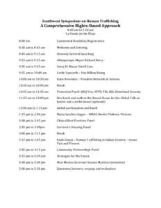 Southwest	
  Symposium	
  on	
  Human	
  Trafficking	
    A	
  Comprehensive	
  Rights-­‐Based	
  Approach	
   8:00	
  am	
  to	
  5:30	
  pm	
   La	
  Fonda	
  on	
  the	
  Plaza	
   	
  