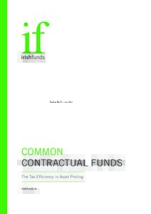 COMMON CONTRACTUAL FUNDS The Tax Efficiency in Asset Pooling irishfunds.ie  COMMON CONTRACTUAL FUNDS