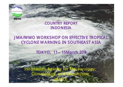 BMKG  COUNTRY REPORT INDONESIA  JMA/WMO WORKSHOP ON EFFECTIVE TROPICAL