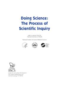 Doing Science: The Process of Scientific Inquiry under a contract from the National Institutes of Health National Institute of General Medical Sciences