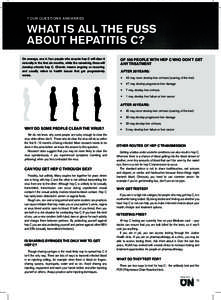 Your questions answered  What is all the fuss about hepatitis c? On average, one in four people who acquire hep C will clear it naturally in the first six months, while the remaining three will