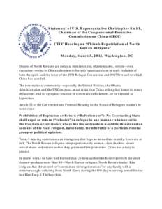 Statement of U.S. Representative Christopher Smith, Chairman of the Congressional-Executive Commission on China (CECC) CECC Hearing on “China’s Repatriation of North Korean Refugees” Monday, March 5, 2012, Washingt