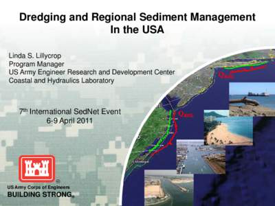 Dredging and Regional Sediment Management In the USA Linda S. Lillycrop Program Manager US Army Engineer Research and Development Center Coastal and Hydraulics Laboratory