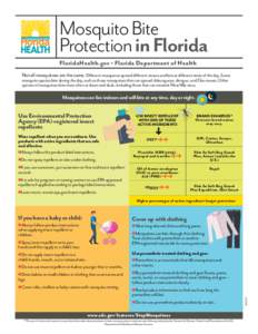 Mosquito Bite Protection in Florida FloridaHealth.gov • Florida Department of Health Not all mosquitoes are the same. Different mosqutoes spread different viruses and bite at different times of the day. Some mosquito s