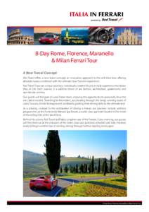 Italia in FERRARI  8-Day Rome, Florence, Maranello & Milan Ferrari Tour A New Travel Concept Red Travel offers a new travel concept; an innovative approach to the self-drive tour offering