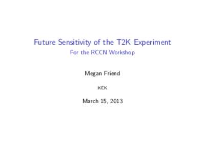 Future Sensitivity of the T2K Experiment - For the RCCN Workshop