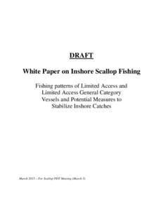 DRAFT White Paper on Inshore Scallop Fishing Fishing patterns of Limited Access and Limited Access General Category Vessels and Potential Measures to Stabilize Inshore Catches