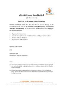eHealth Consortium Limited (the “Consortium”) Notice of 2010 Annual General Meeting NOTICE IS HEREBY GIVEN that the 2010 Annual General Meeting of the Consortium will be held on 10 NovemberWednesday) at Classr