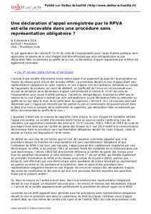 Publié sur Dalloz Actualité (http://www.dalloz-actualite.fr)  Une déclaration d’appel enregistrée par le RPVA est-elle recevable dans une procédure sans représentation obligatoire ? le 6 décembre 2016